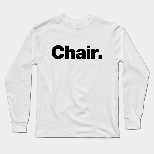 Chair Long Sleeve T-Shirt by chateauteabag